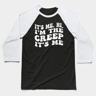 It's Me. Hi. I'm The Gym Creep It's Me Baseball T-Shirt